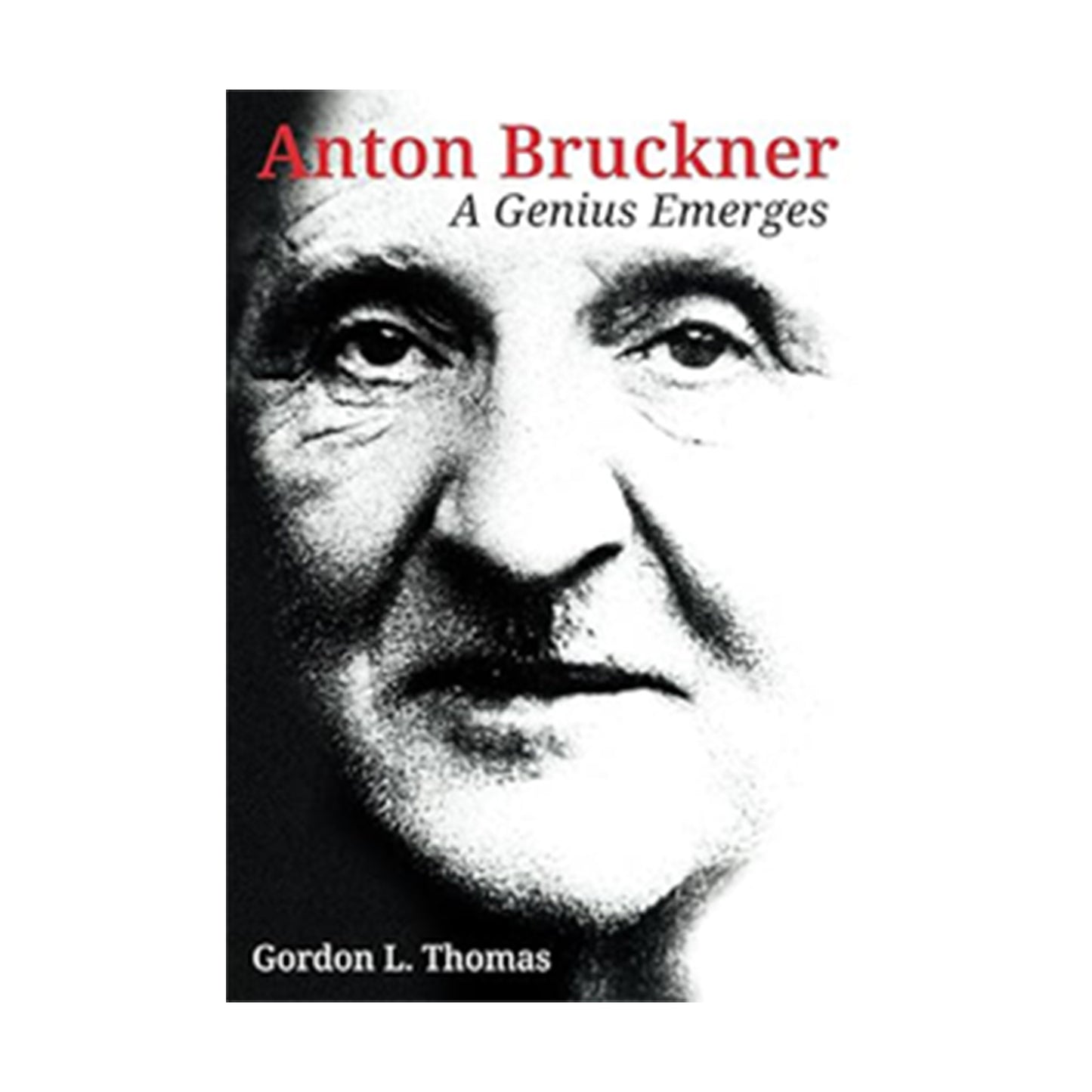 Anton Bruckner a genius emerges