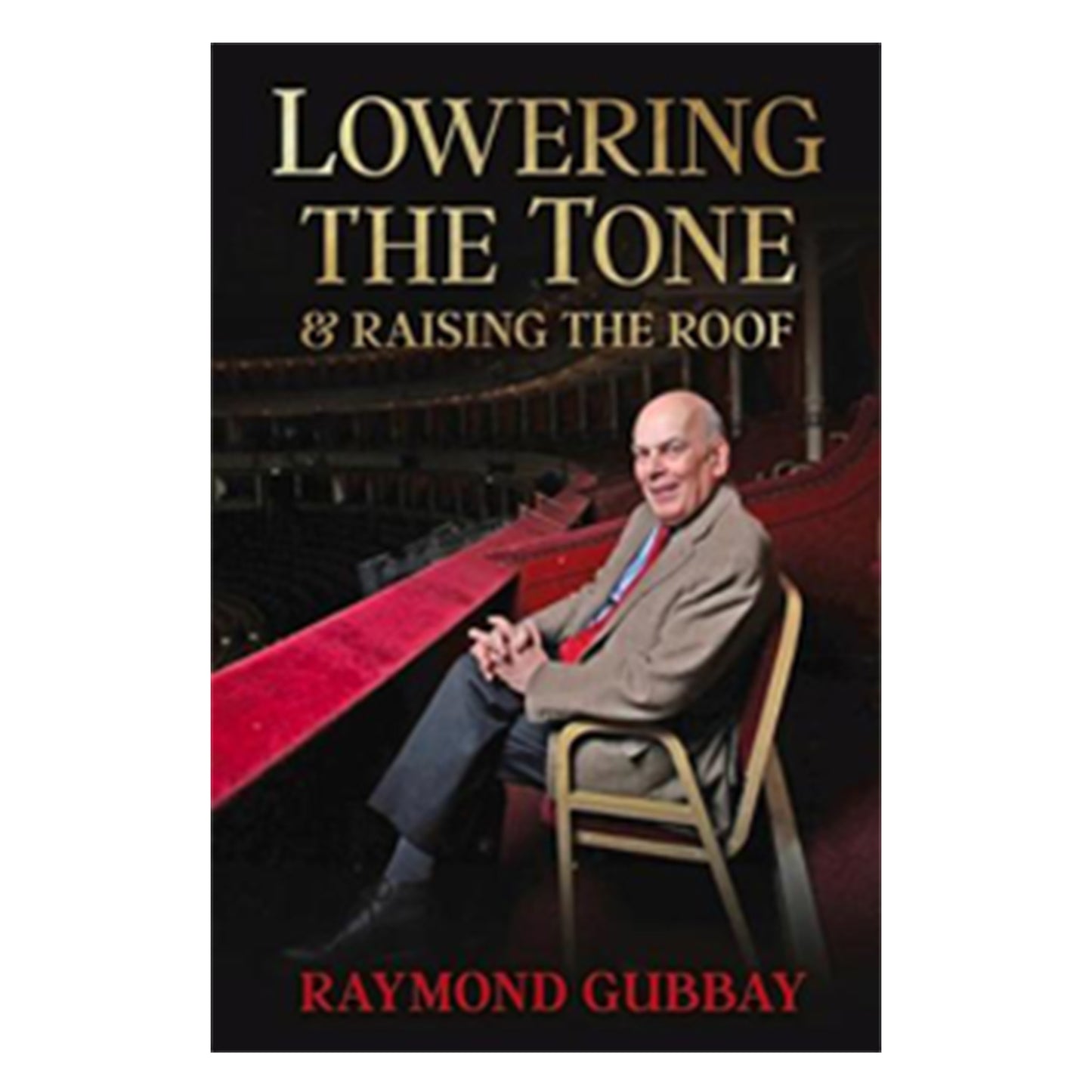 Lowering The Tone & Raising The Roof - Raymond Gubbay Signed Edition